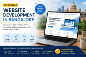 Affordable Website Development in Bangalore: How Small Businesses Can Get Online Without Overspending