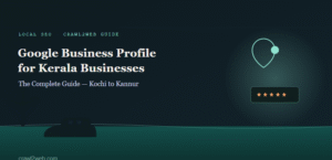 The Complete Guide to Google Business Profile for Kerala Local Businesses
