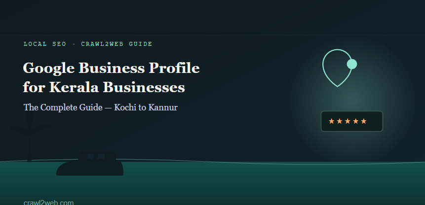 The Complete Guide to Google Business Profile for Kerala Local Businesses