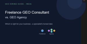 Freelance GEO Consultant vs. GEO Agency in India: Which Is Right for Your Business?