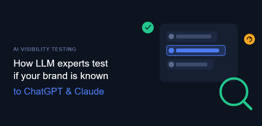 How LLM Experts Test Whether Your Brand Is Actually Known to ChatGPT and Claude