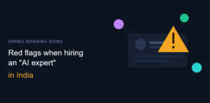 Red Flags to Watch For When Hiring an "AI Expert" in India