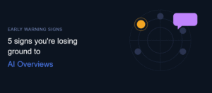 5 Signs Your Business Is Losing Ground to AI Overviews