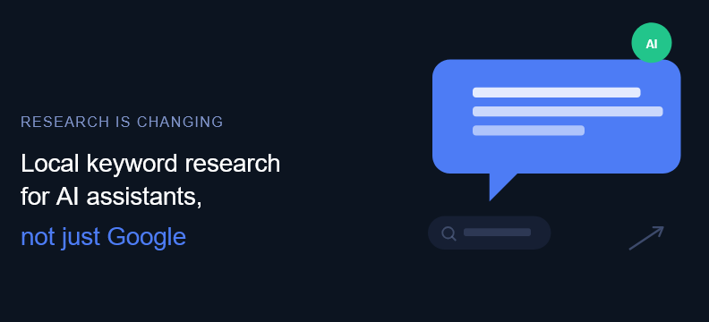 Local Keyword Research Is Changing: Research for AI, Not Google